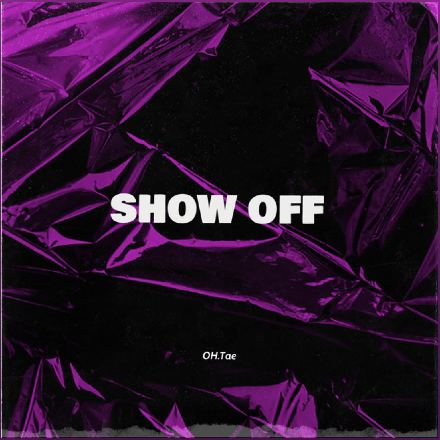 Show Off (Original Single) By OH.Tae